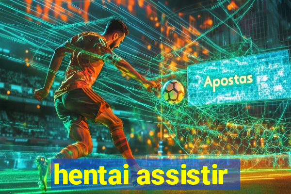 hentai assistir